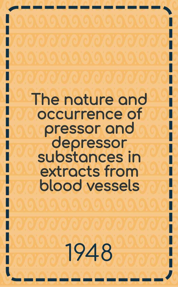 The nature and occurrence of pressor and depressor substances in extracts from blood vessels