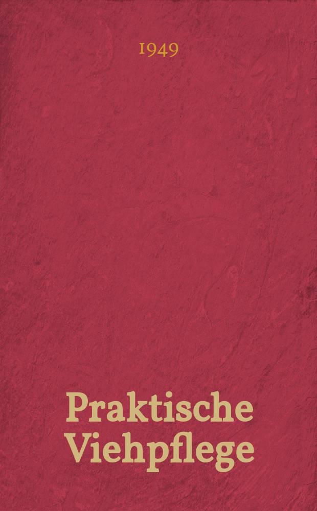 Praktische Viehpflege : Ein Lehr- und Handbuch für den praktischen Betrieb der Rindvieh- und Schweinezucht