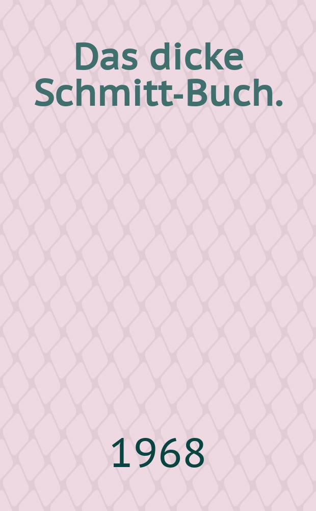 Das dicke Schmitt-Buch. : Album