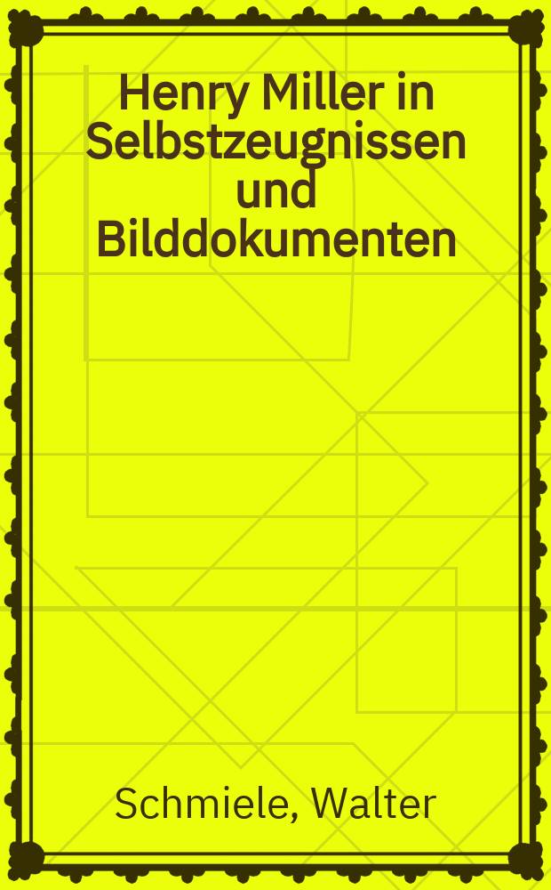 Henry Miller in Selbstzeugnissen und Bilddokumenten