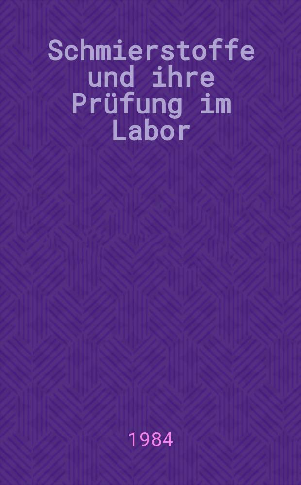 Schmierstoffe und ihre Pr&uuml;fung im Labor