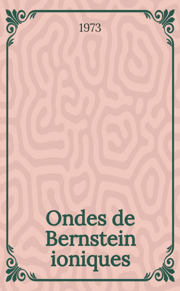 Ondes de Bernstein ioniques : Thèse ... prés. à l'Univ