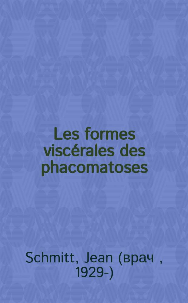 Les formes viscérales des phacomatoses : Le problème des malformations associées : Thèse ..