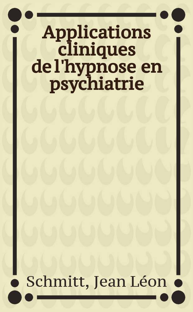 Applications cliniques de l'hypnose en psychiatrie : Thèse ..