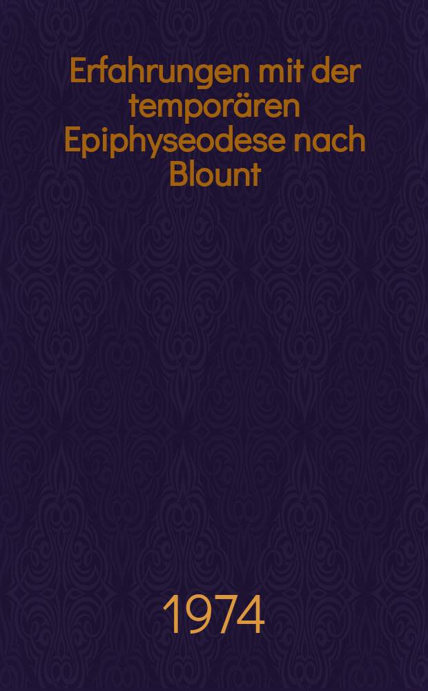 Erfahrungen mit der temporären Epiphyseodese nach Blount : Inaug.-Diss. ... der ... Med. Fak. der Univ. des Saarlandes