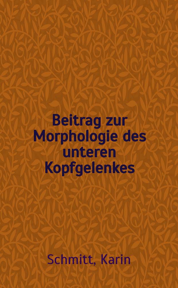 Beitrag zur Morphologie des unteren Kopfgelenkes : (Eine morphometrische Untersuchung) : Inaug.-Diss