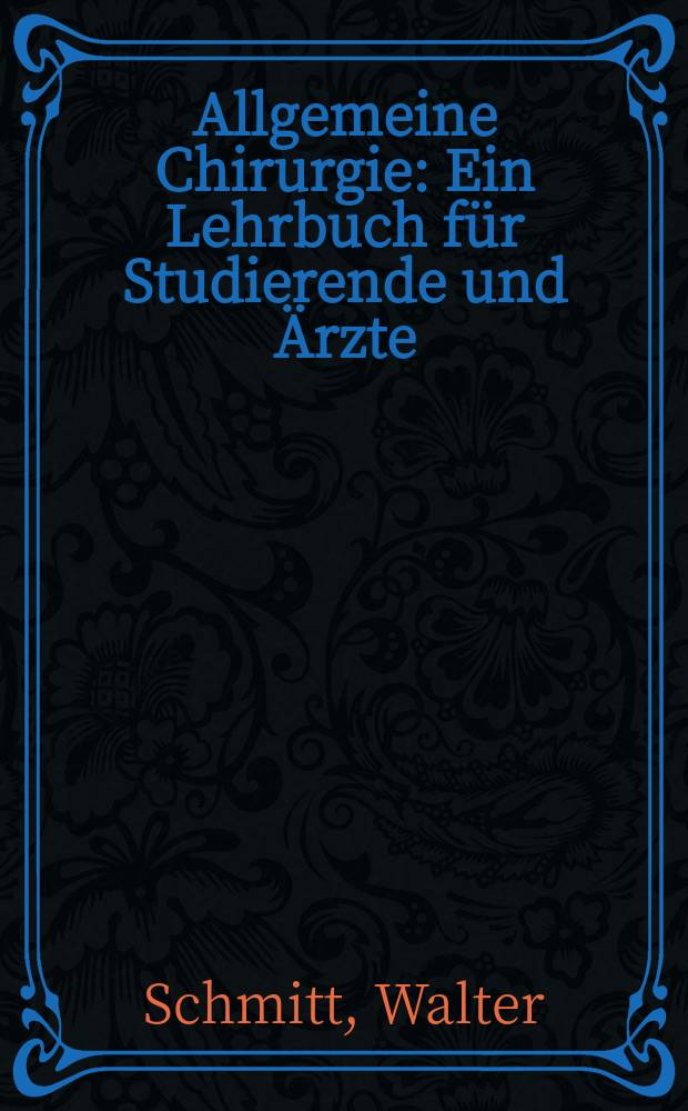 Allgemeine Chirurgie : Ein Lehrbuch für Studierende und Ärzte
