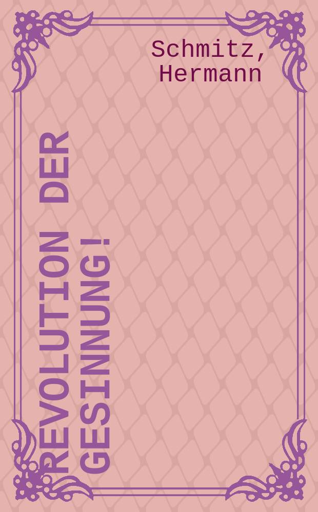 Revolution der Gesinnung! : Preussische Kulturpolitik und Volksgemeinschaft seit dem 9. November 1918
