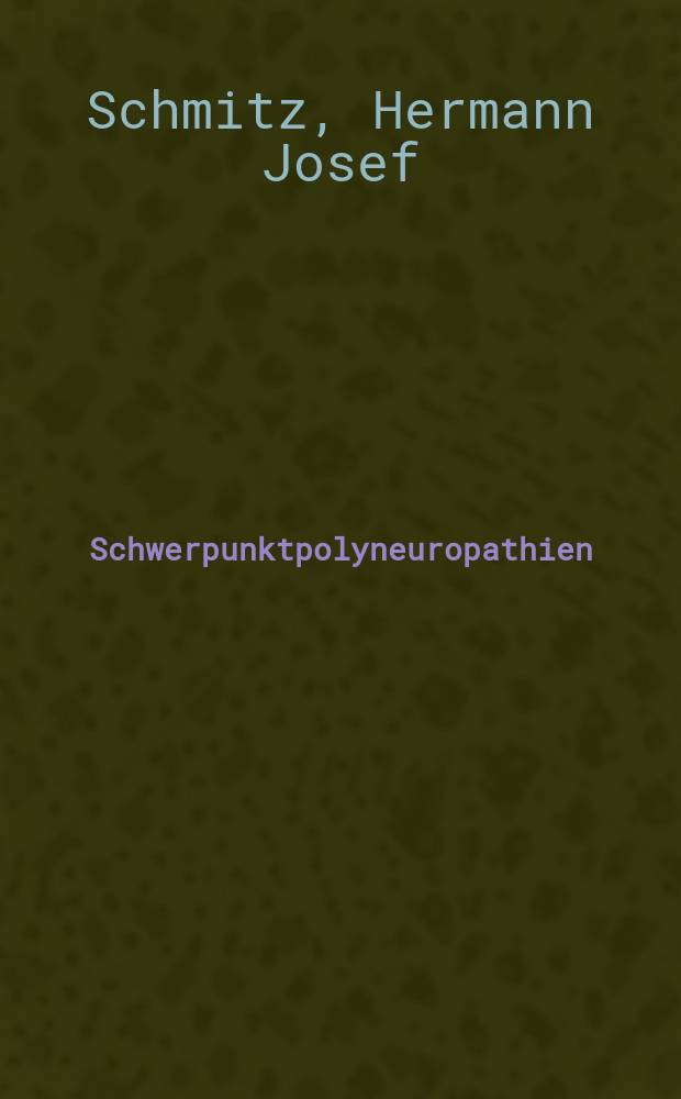Schwerpunktpolyneuropathien : Typ der serogenetischen Polyneuropthie : Physiko-mech. Faktoren in der Ätiogenese : Inaug.-Diss