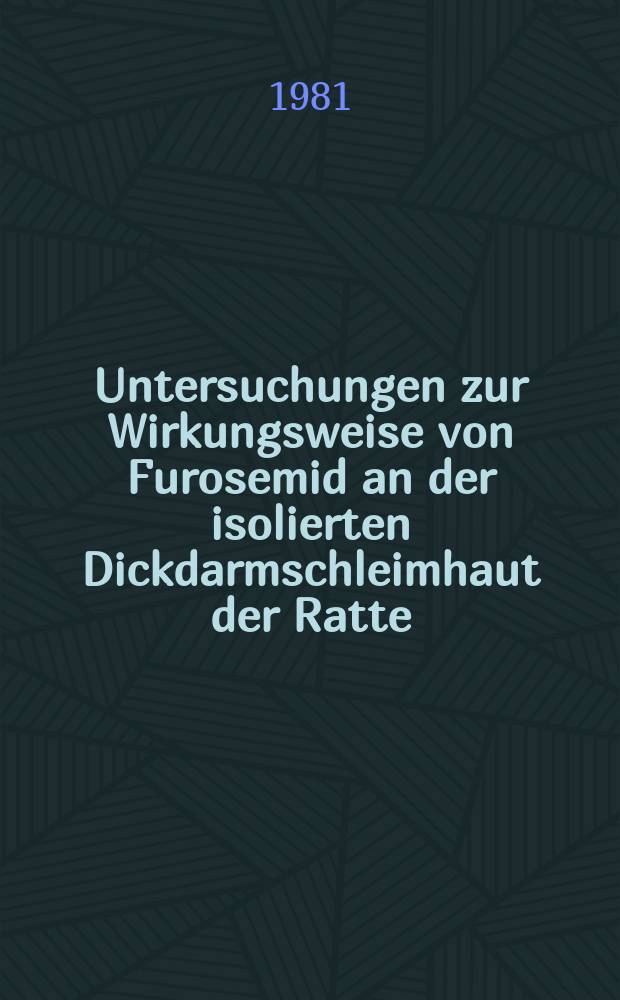 Untersuchungen zur Wirkungsweise von Furosemid an der isolierten Dickdarmschleimhaut der Ratte : Inaug.-Diss