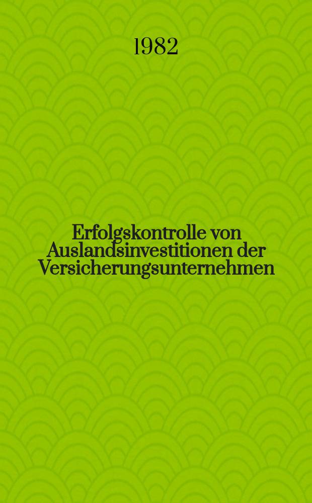 Erfolgskontrolle von Auslandsinvestitionen der Versicherungsunternehmen : Inaug.-Diss
