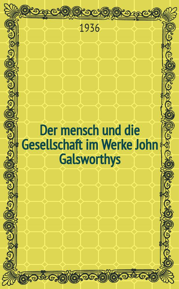 Der mensch und die Gesellschaft im Werke John Galsworthys