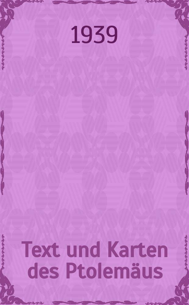 Text und Karten des Ptolem&auml;us
