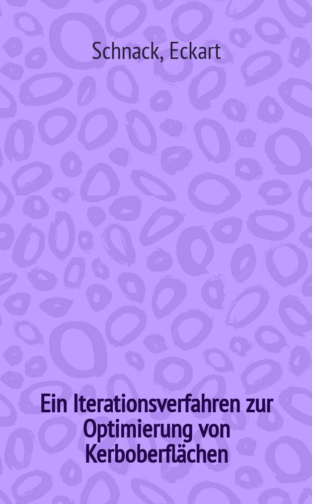 Ein Iterationsverfahren zur Optimierung von Kerboberflächen