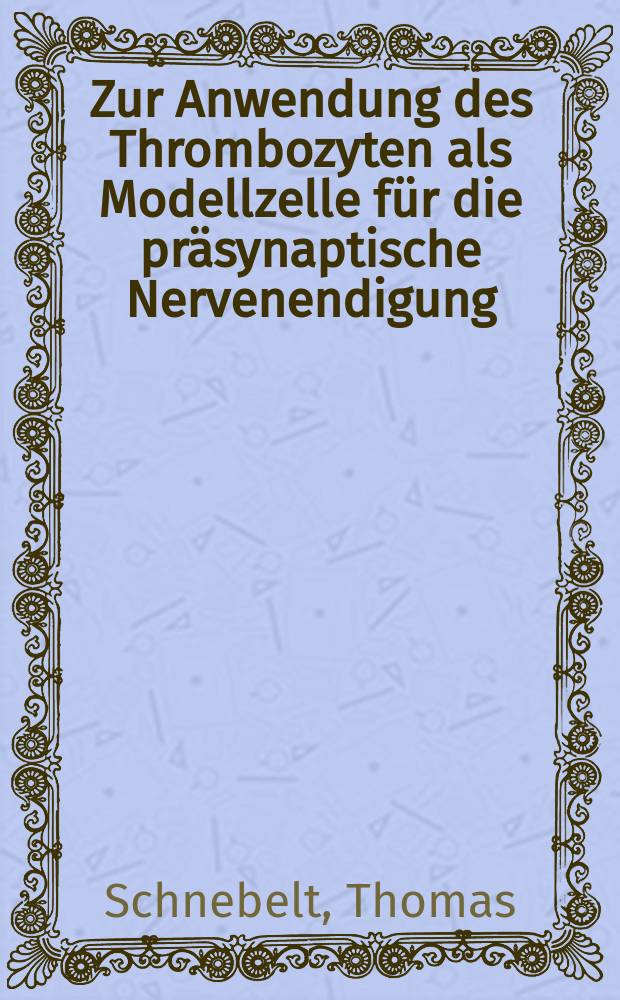 Zur Anwendung des Thrombozyten als Modellzelle für die präsynaptische Nervenendigung : Serotoninbindung u -aufnahme bei Thrombozyten in Beziehung zum Serotoninplasmaspiegel von Alkoholkranken u. Gesunden : Inaug.-Diss