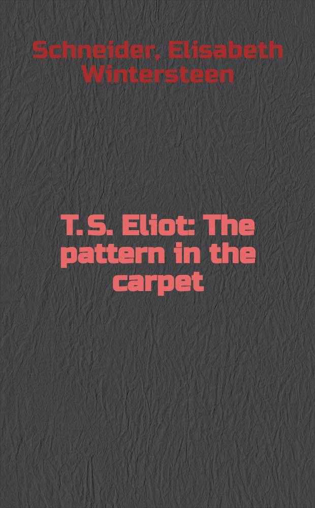 T. S. Eliot : The pattern in the carpet