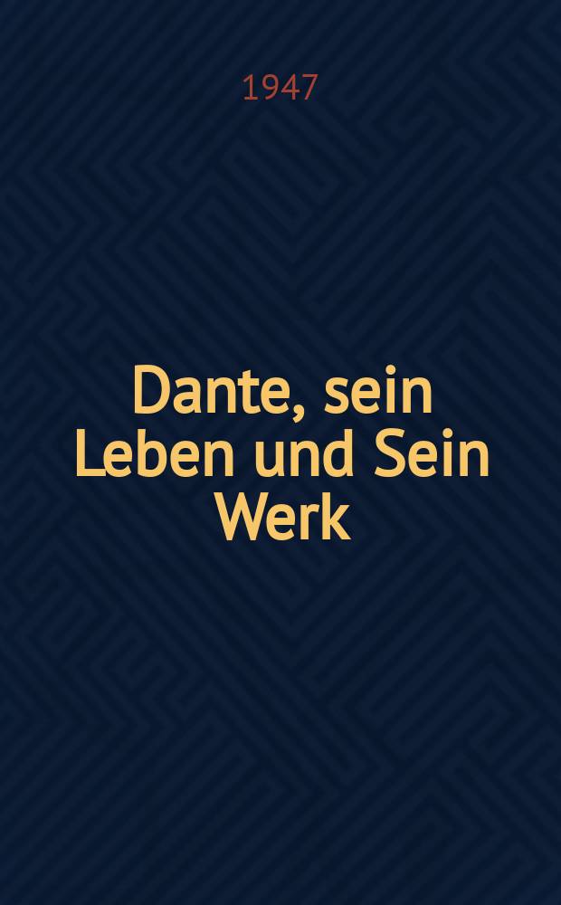 Dante, sein Leben und Sein Werk