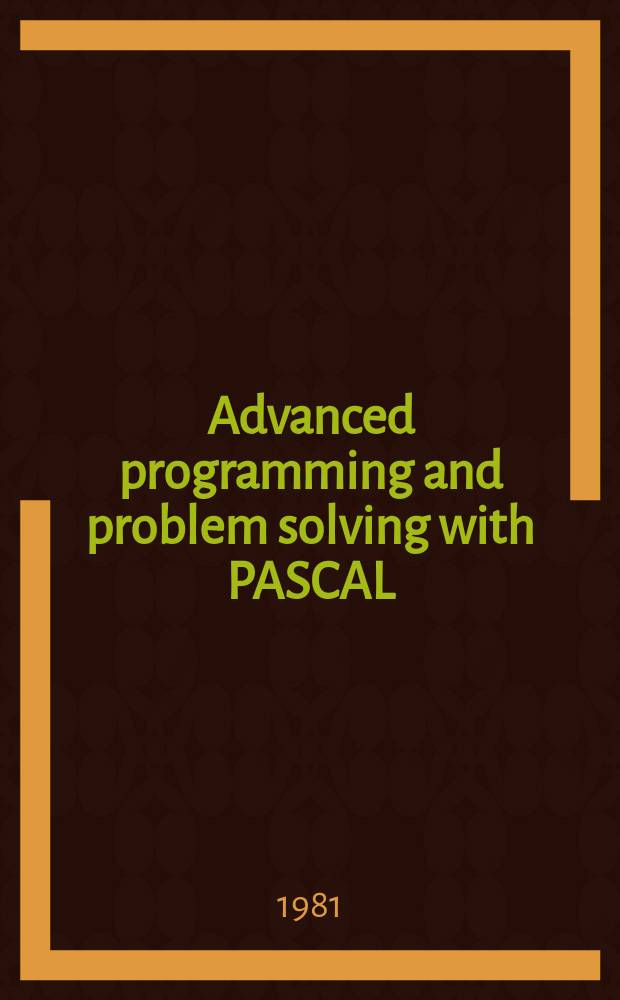 Advanced programming and problem solving with PASCAL