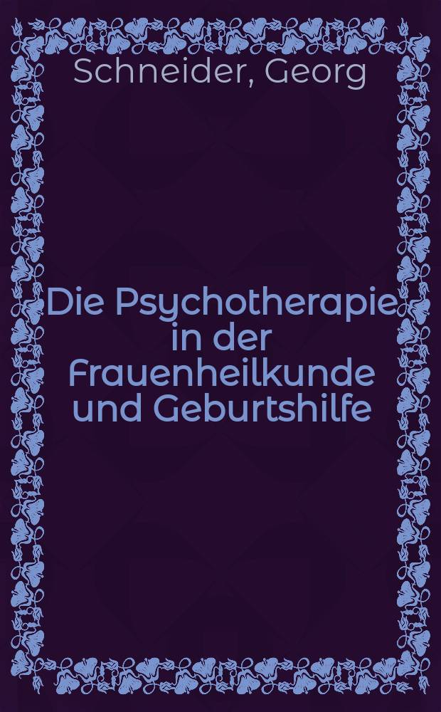 Die Psychotherapie in der Frauenheilkunde und Geburtshilfe