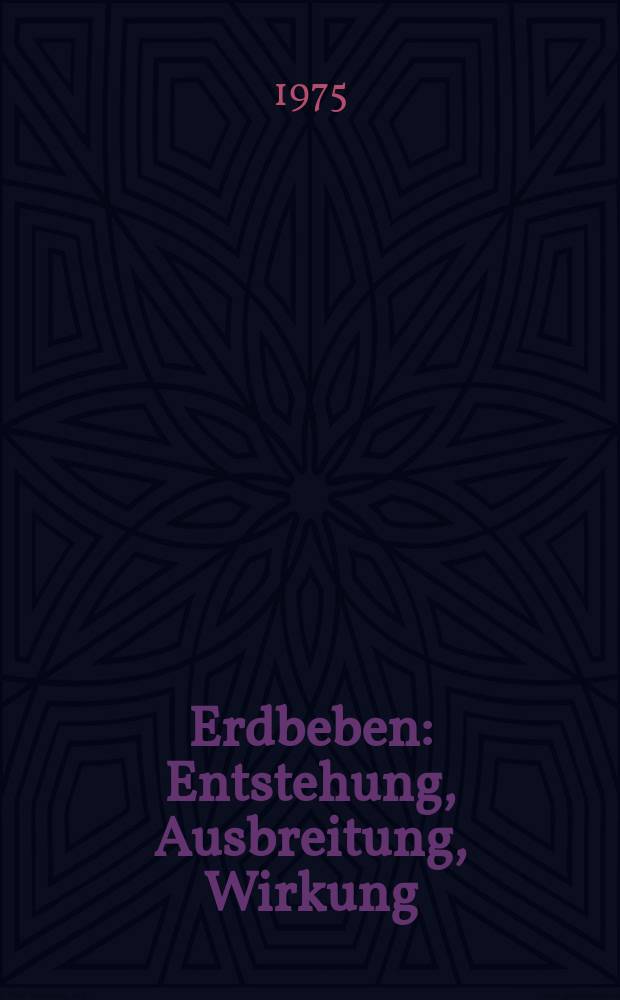 Erdbeben : Entstehung, Ausbreitung, Wirkung