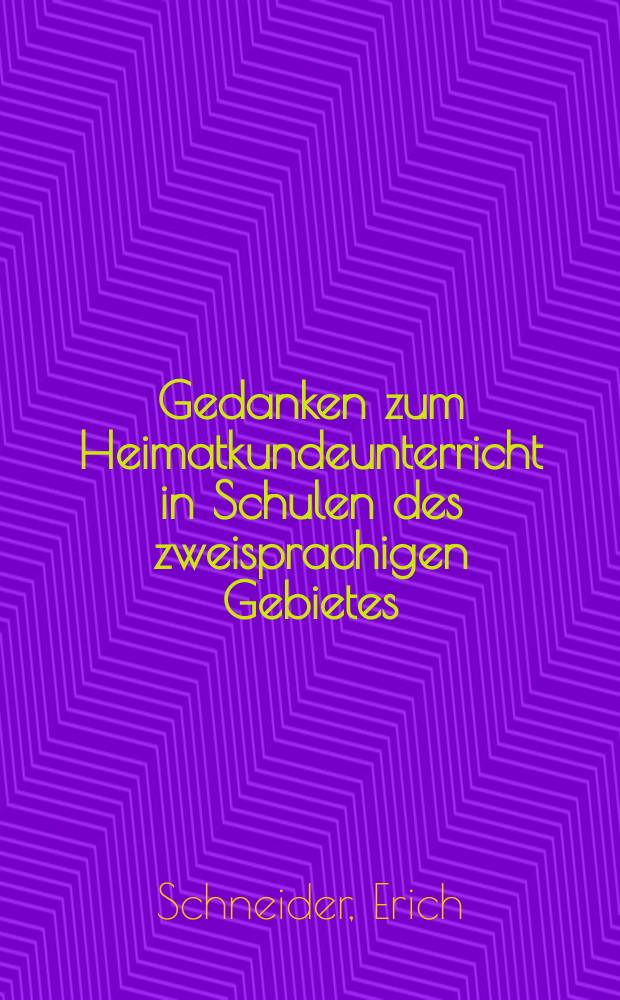 Gedanken zum Heimatkundeunterricht in Schulen des zweisprachigen Gebietes