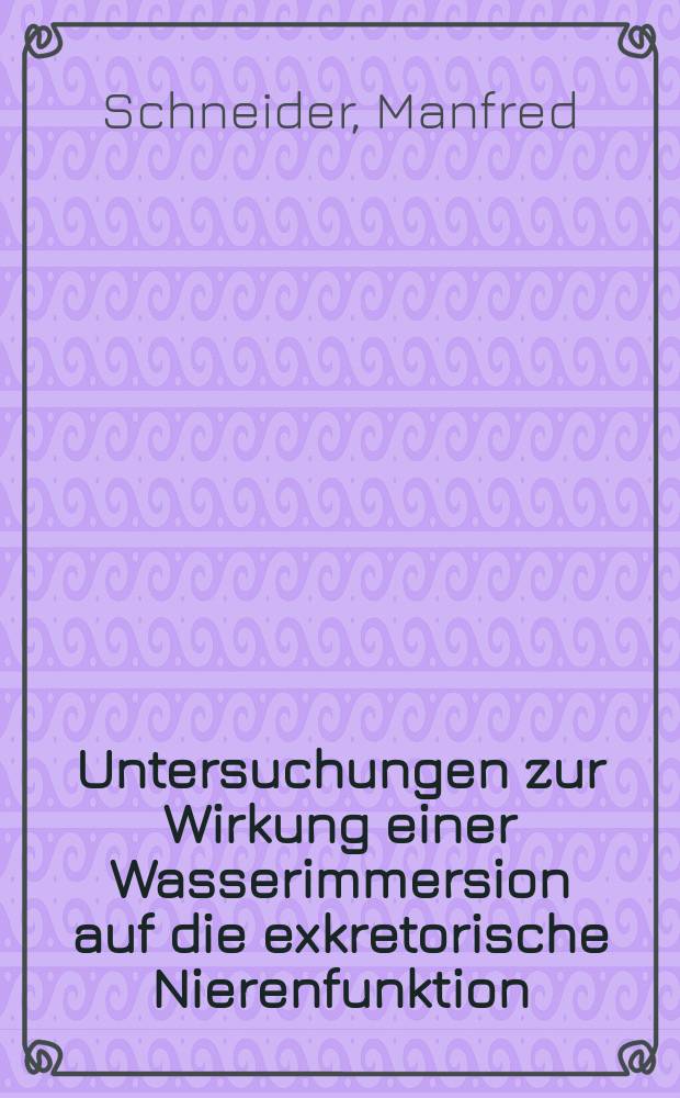 Untersuchungen zur Wirkung einer Wasserimmersion auf die exkretorische Nierenfunktion : Inaug.-Diss