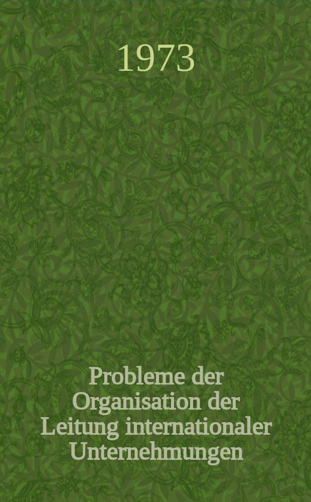 Probleme der Organisation der Leitung internationaler Unternehmungen
