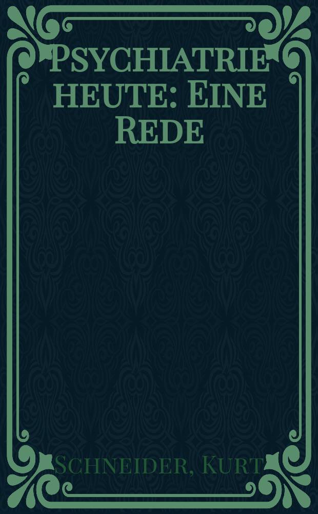 Psychiatrie heute : Eine Rede