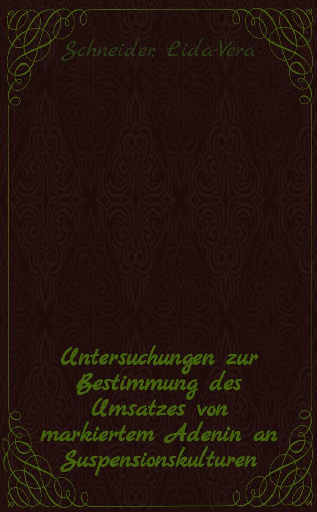 Untersuchungen zur Bestimmung des Umsatzes von markiertem Adenin an Suspensionskulturen : Inaug.-Diss. ... der... Univ. zu M&uuml;nchen