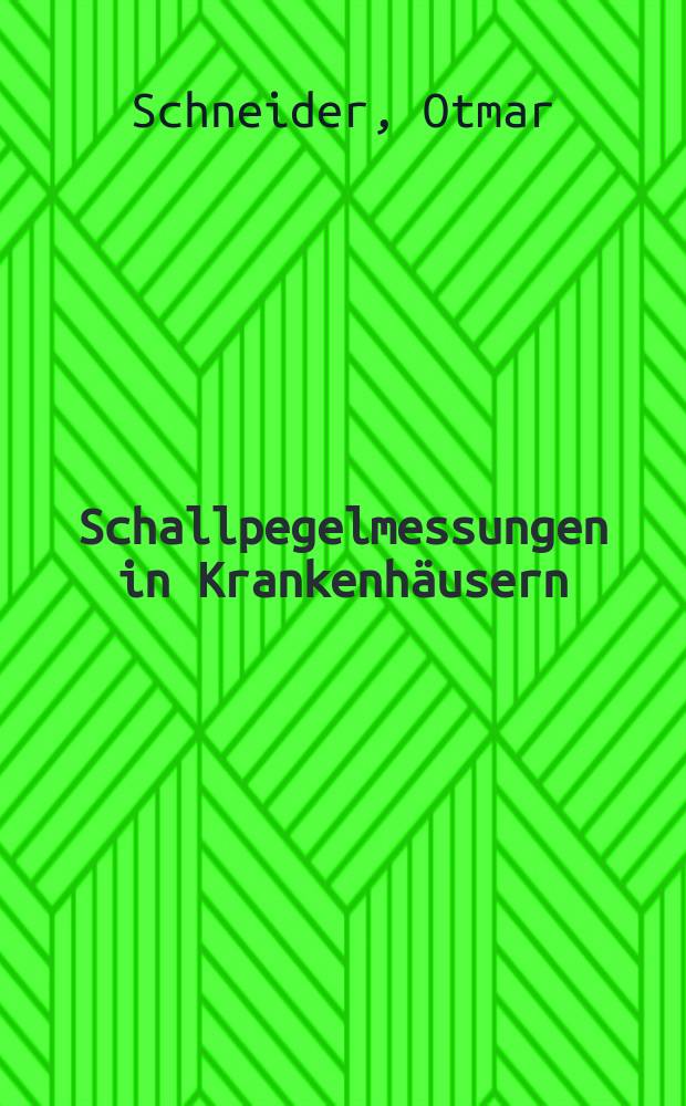 Schallpegelmessungen in Krankenhäusern : Inaug.-Diss. ... der ... Med. Fak. der Univ. des Saarlandes