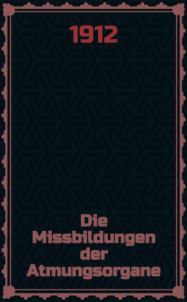 Die Missbildungen der Atmungsorgane