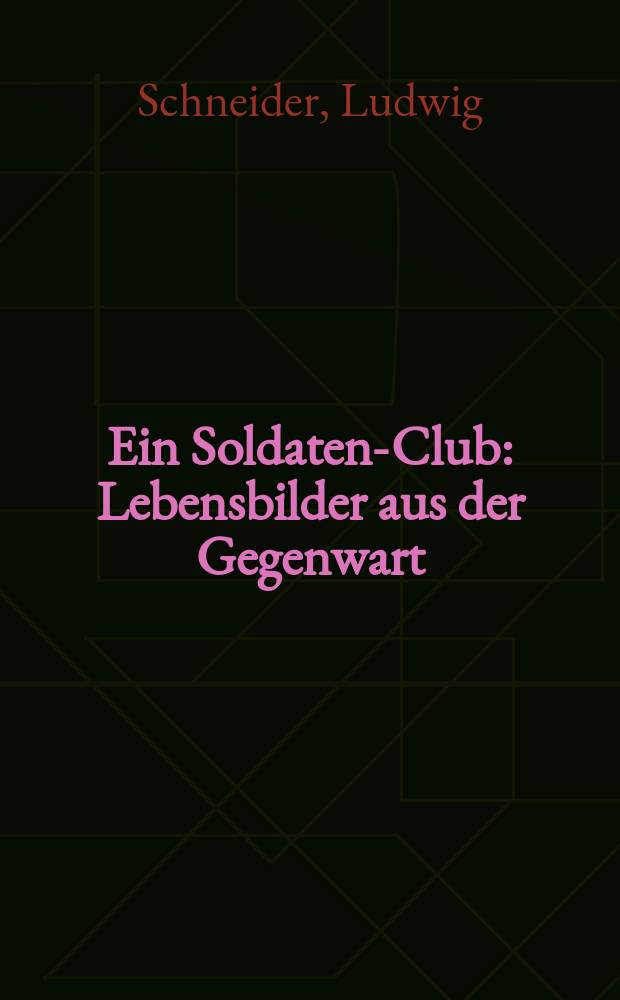 Ein Soldaten-Club : Lebensbilder aus der Gegenwart