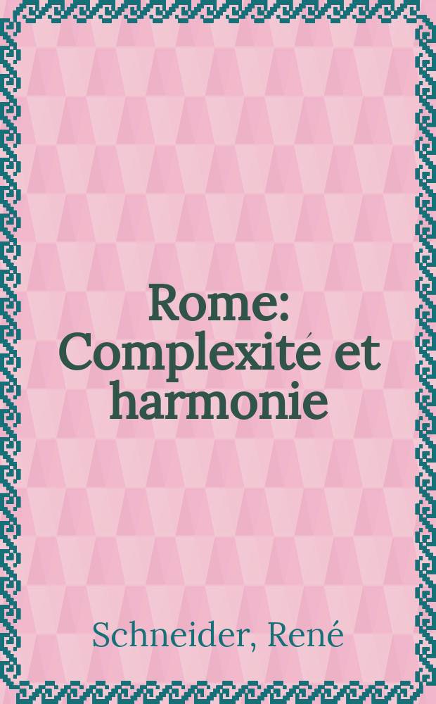 ... Rome : Complexité et harmonie