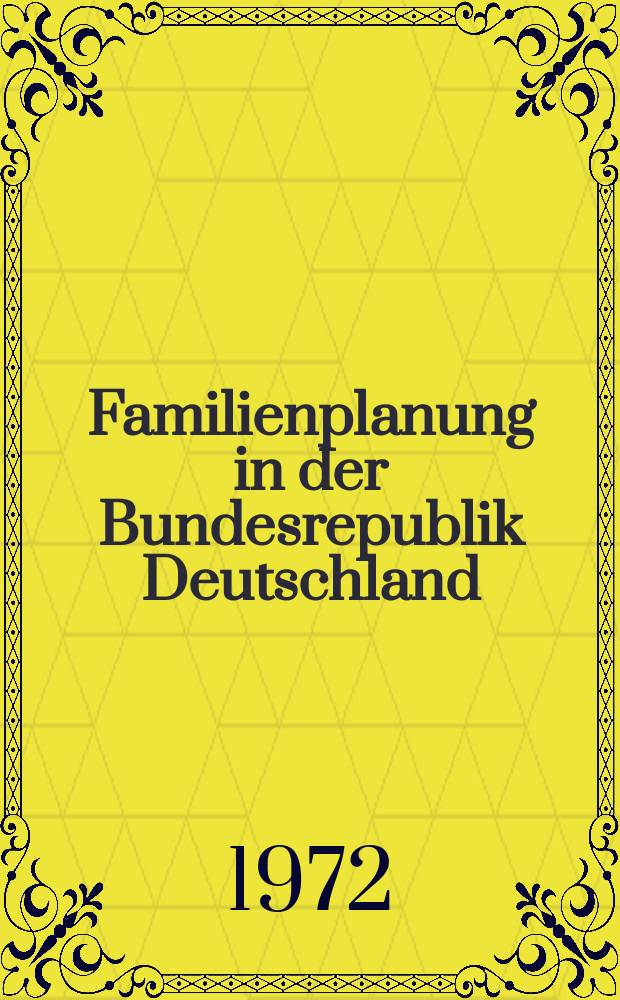 Familienplanung in der Bundesrepublik Deutschland : Inaug.-Diss. ... der ... Med. Fak. der ... Univ. zu Bonn
