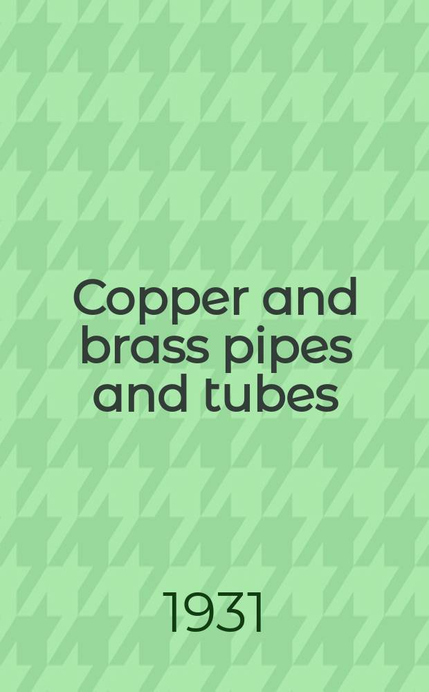 Copper and brass pipes and tubes