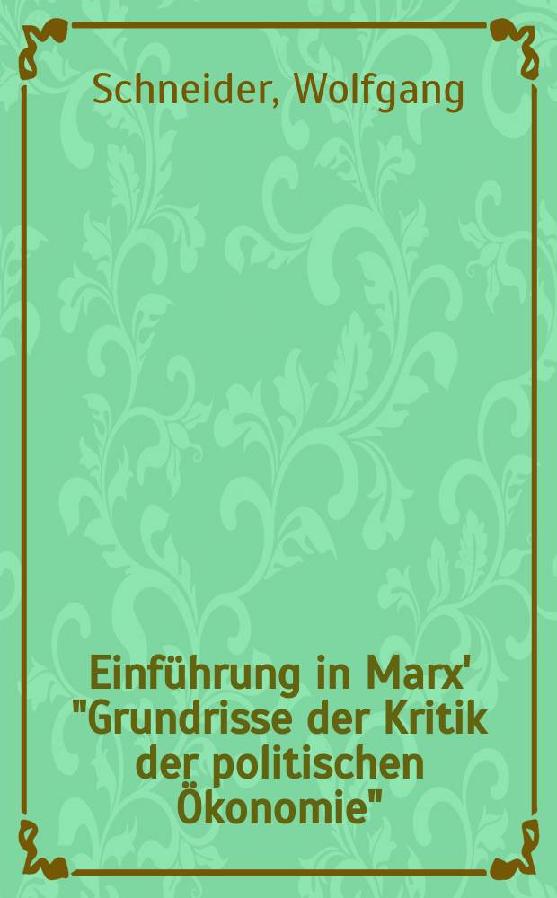 Einführung in Marx' "Grundrisse der Kritik der politischen Ökonomie"
