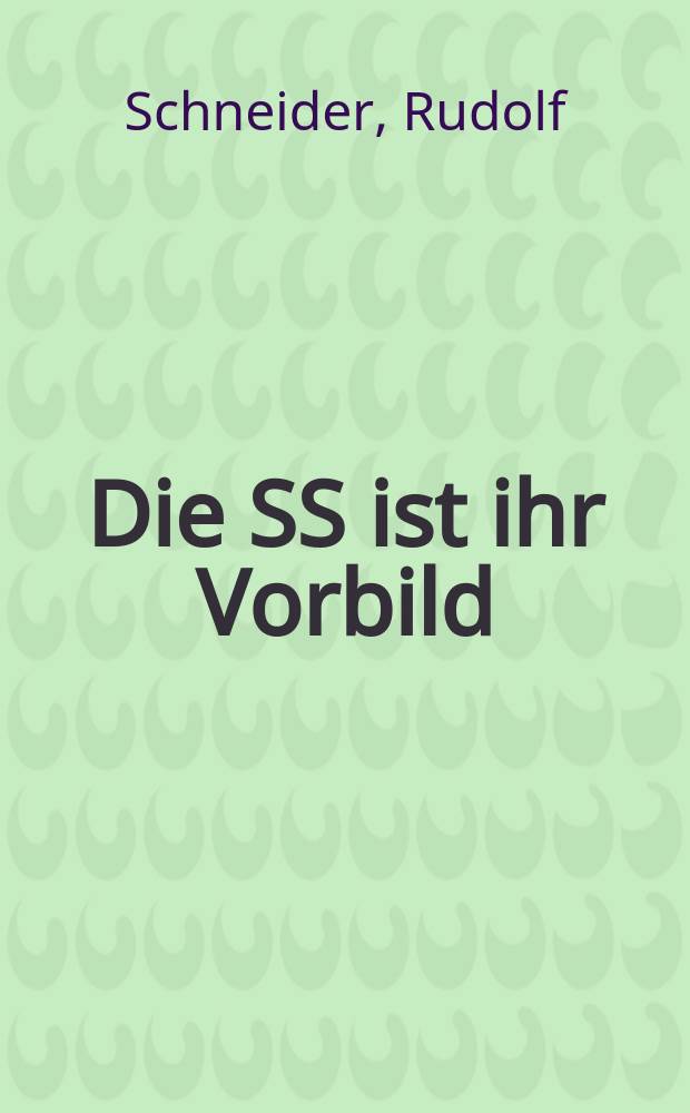 Die SS ist ihr Vorbild : Neonazistische Kampfgruppen u. Aktionskreise in der Bundesrepublik