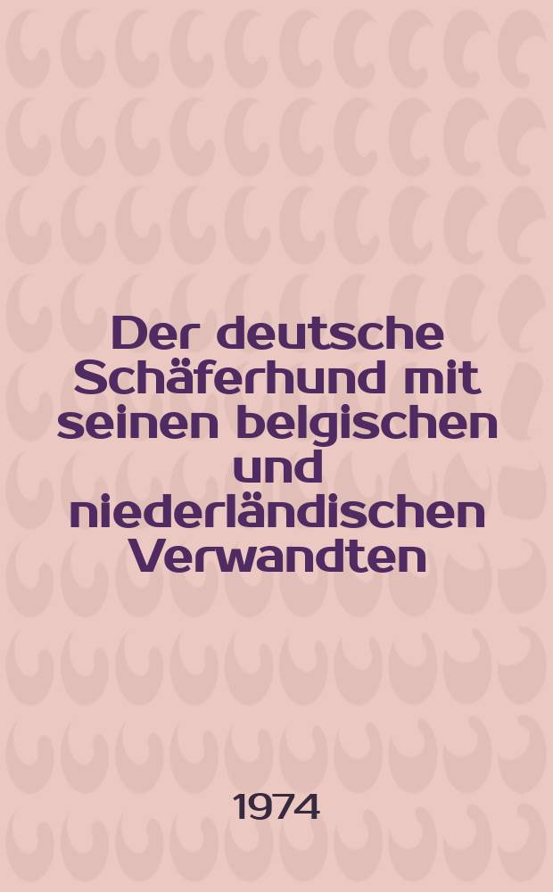 Der deutsche Schäferhund mit seinen belgischen und niederländischen Verwandten