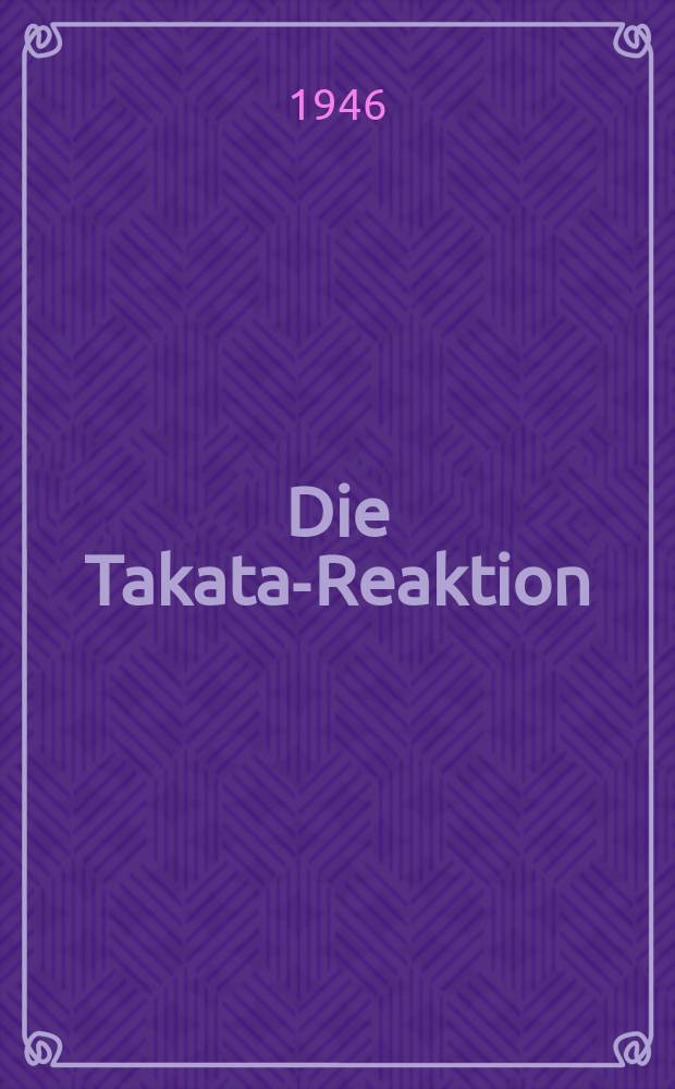 Die Takata-Reaktion : (Methodik, Wesen, Klinik und Bedeutung)