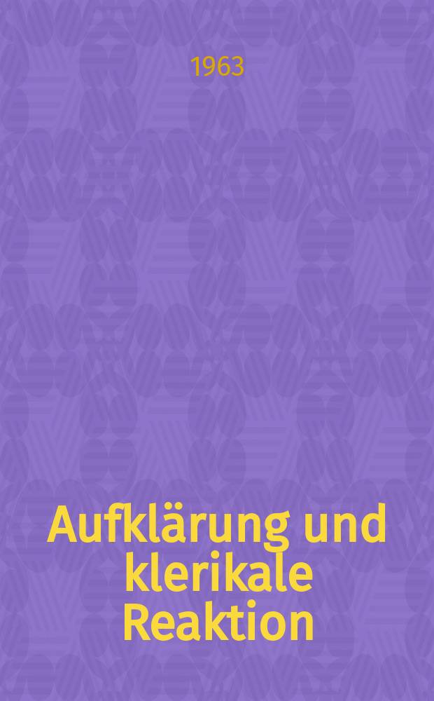 Aufklärung und klerikale Reaktion : Der Prozeß gegen den Abbé Henri-Joseph Laurens : Ein Beitrag zur deutschen und französischen Aufklärung