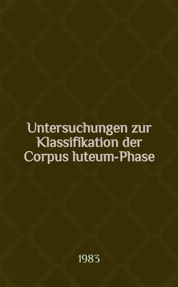 Untersuchungen zur Klassifikation der Corpus luteum-Phase : Diss
