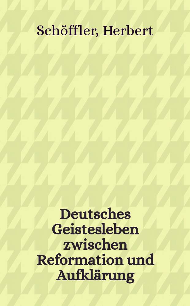 Deutsches Geistesleben zwischen Reformation und Aufklärung