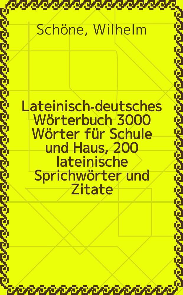Lateinisch-deutsches Wörterbuch 3000 Wörter für Schule und Haus, 200 lateinische Sprichwörter und Zitate