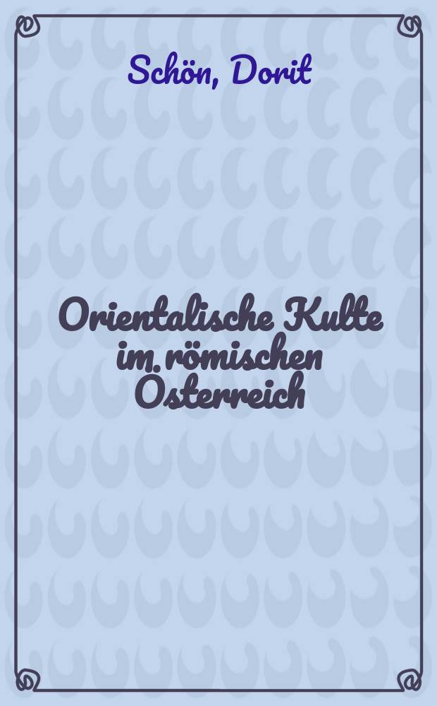 Orientalische Kulte im römischen Österreich