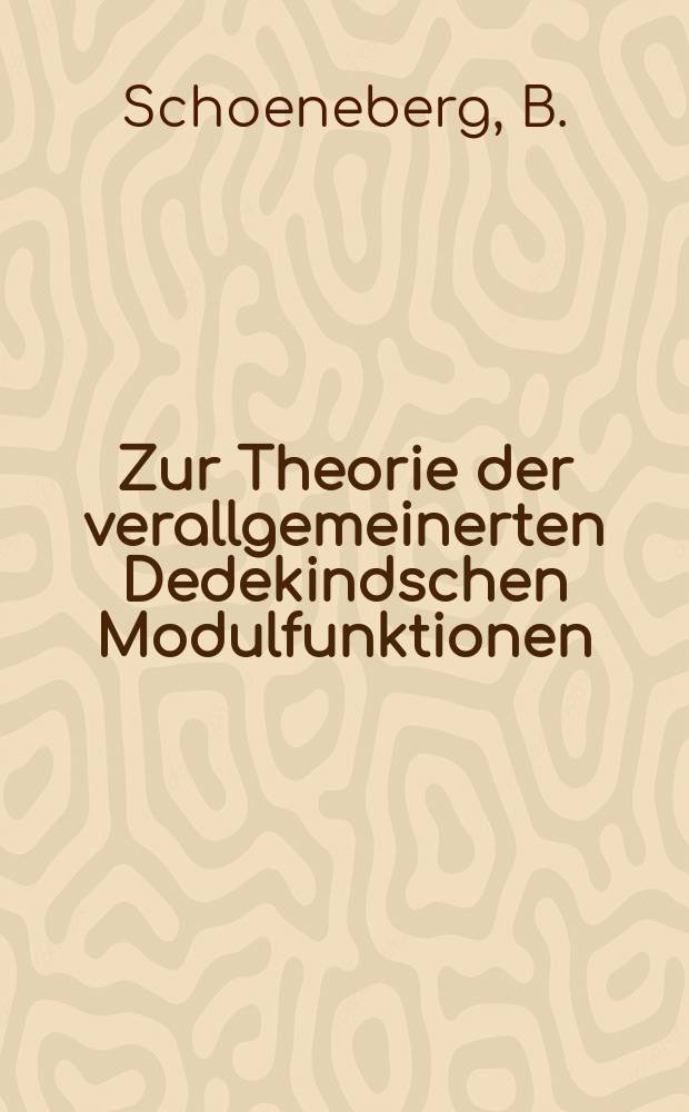 Zur Theorie der verallgemeinerten Dedekindschen Modulfunktionen
