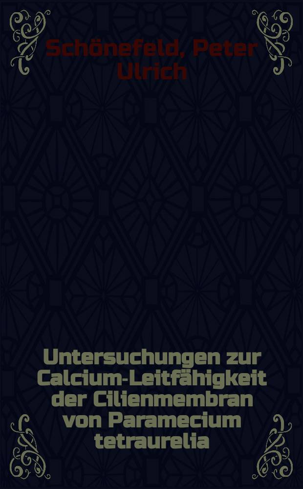 Untersuchungen zur Calcium-Leitfähigkeit der Cilienmembran von Paramecium tetraurelia : Diss