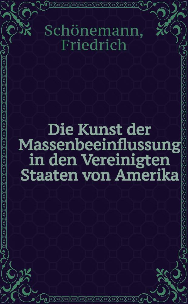 Die Kunst der Massenbeeinflussung in den Vereinigten Staaten von Amerika