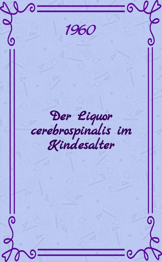 Der Liquor cerebrospinalis im Kindesalter