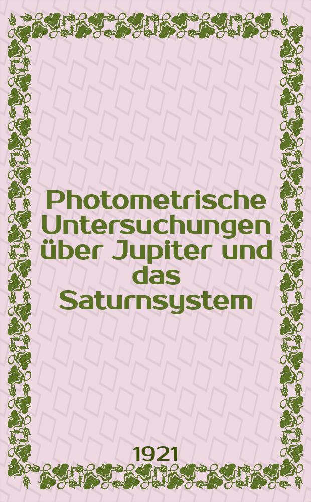 Photometrische Untersuchungen über Jupiter und das Saturnsystem