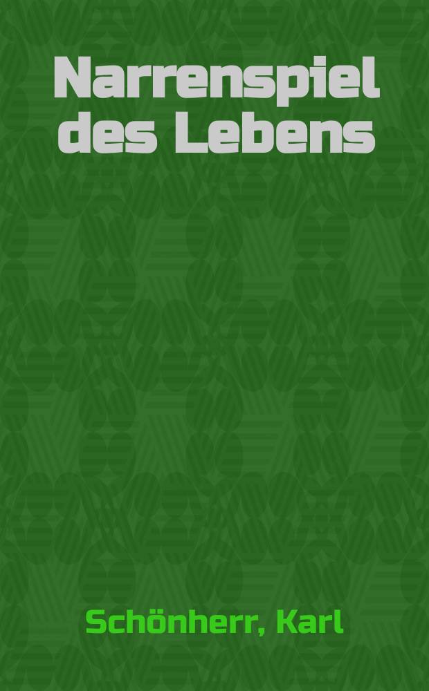 Narrenspiel des Lebens : Drama in 5 Akten